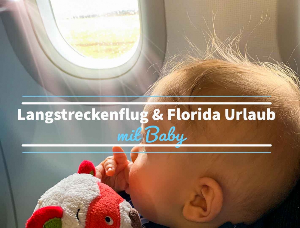 Langstreckenflug & Florida Urlaub mit Baby