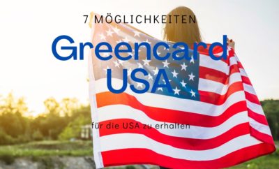 7 Möglichkeiten, um eine Greencard für die USA zu erhalten