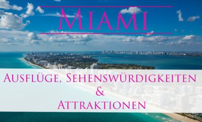 Miami die Top Ausflüge, Sehenswürdigkeiten & Attraktionen